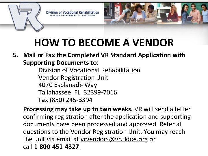 HOW TO BECOME A VENDOR 5. Mail or Fax the Completed VR Standard Application
