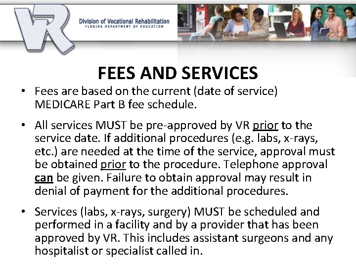 FEES AND SERVICES • Fees are based on the current (date of service) MEDICARE