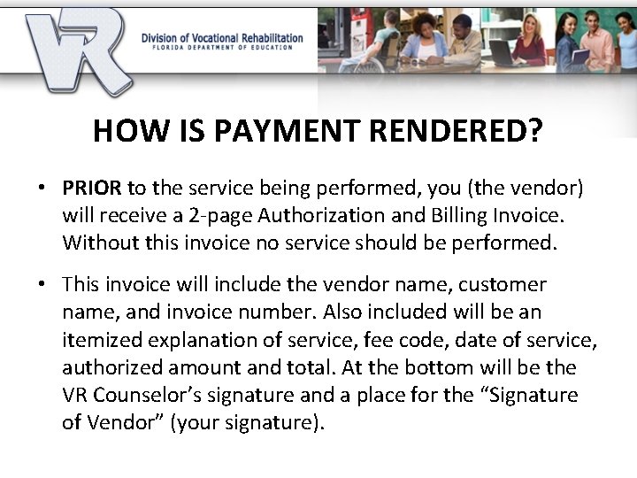 HOW IS PAYMENT RENDERED? • PRIOR to the service being performed, you (the vendor)