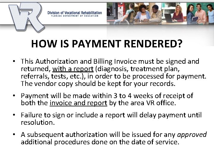 HOW IS PAYMENT RENDERED? • This Authorization and Billing Invoice must be signed and