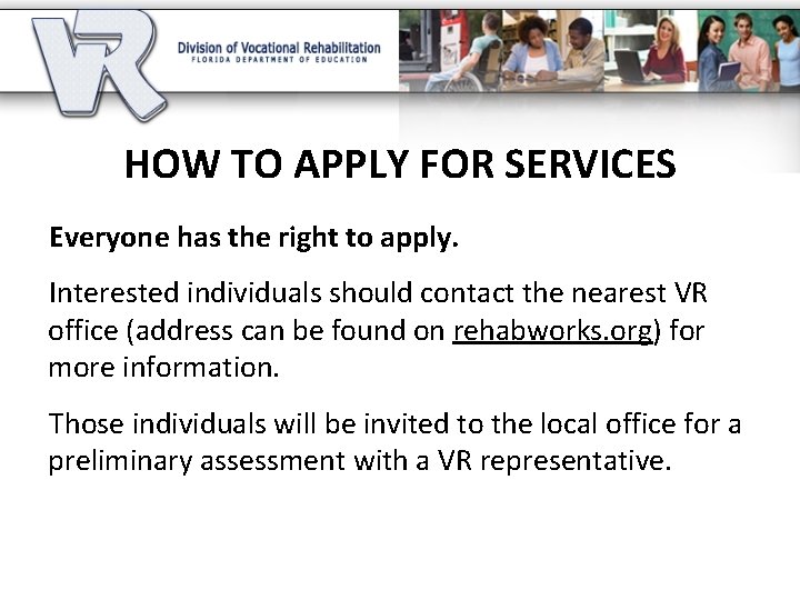 HOW TO APPLY FOR SERVICES Everyone has the right to apply. Interested individuals should