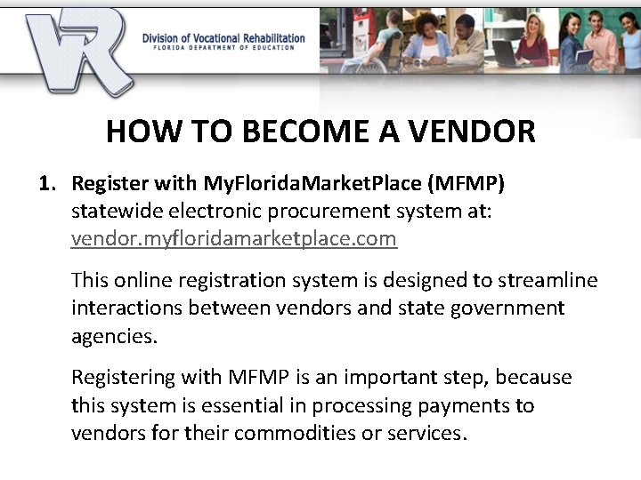 HOW TO BECOME A VENDOR 1. Register with My. Florida. Market. Place (MFMP) statewide