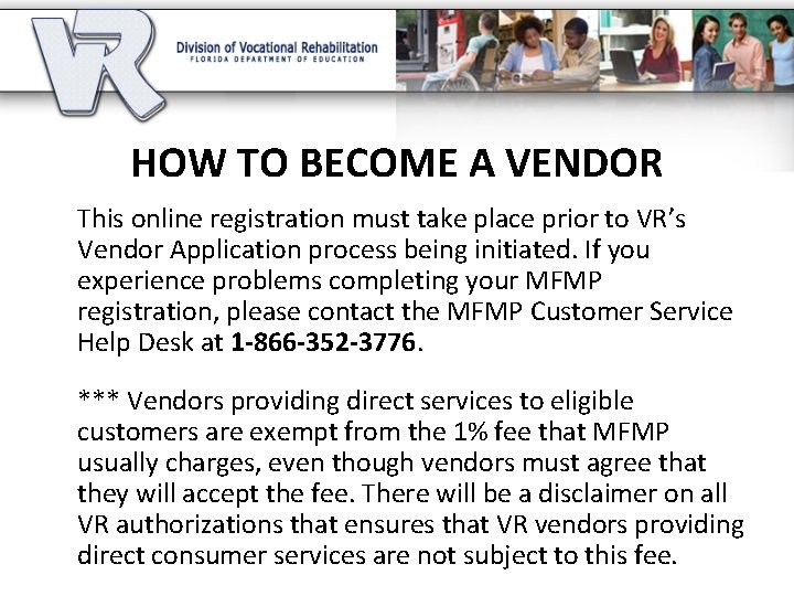 HOW TO BECOME A VENDOR This online registration must take place prior to VR’s