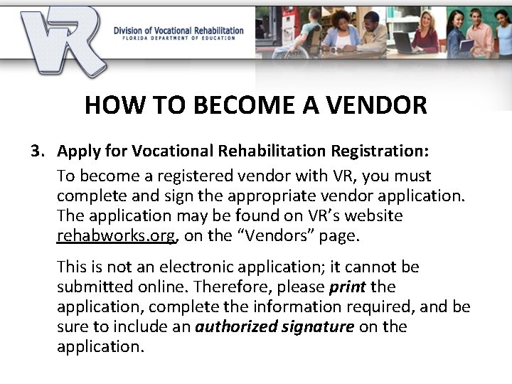 HOW TO BECOME A VENDOR 3. Apply for Vocational Rehabilitation Registration: To become a