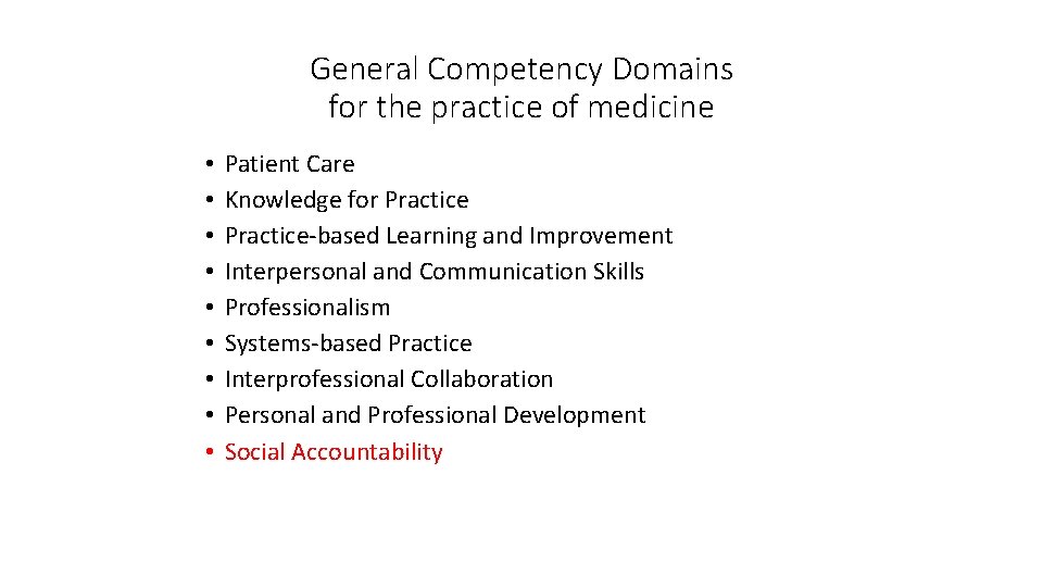 General Competency Domains for the practice of medicine • • • Patient Care Knowledge