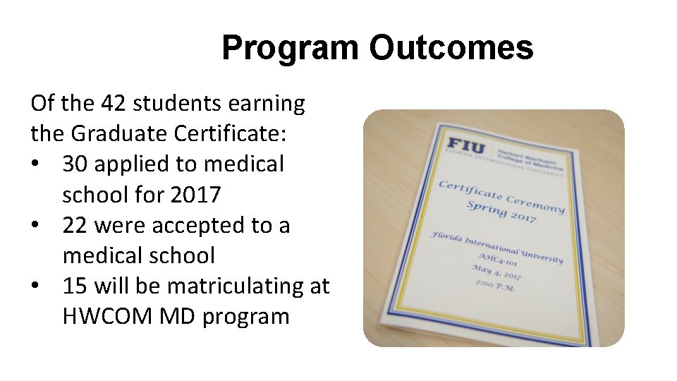 Program Outcomes Of the 42 students earning the Graduate Certificate: • 30 applied to