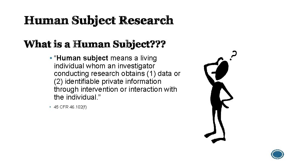 § “Human subject means a living individual whom an investigator conducting research obtains (1)