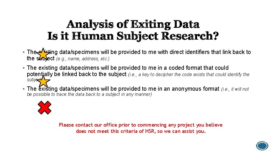 § The existing data/specimens will be provided to me with direct identifiers that link