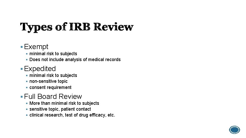 § Exempt § minimal risk to subjects § Does not include analysis of medical