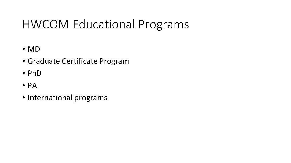 HWCOM Educational Programs • MD • Graduate Certificate Program • Ph. D • PA