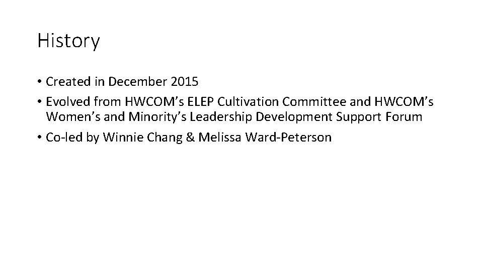 History • Created in December 2015 • Evolved from HWCOM’s ELEP Cultivation Committee and