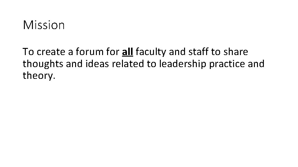 Mission To create a forum for all faculty and staff to share thoughts and