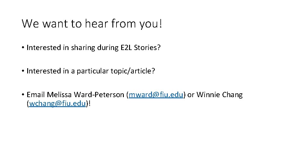 We want to hear from you! • Interested in sharing during E 2 L