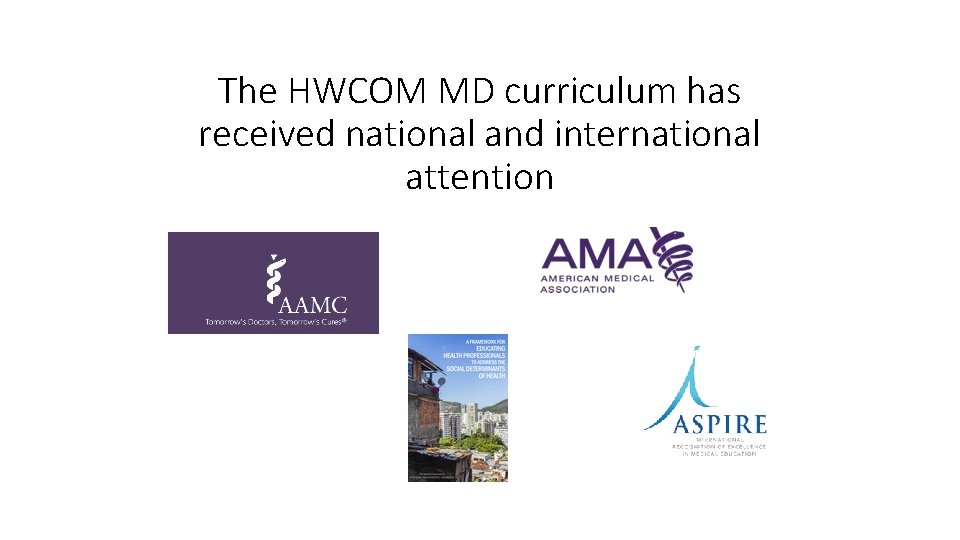 The HWCOM MD curriculum has received national and international attention 