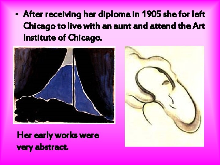  • After receiving her diploma in 1905 she for left Chicago to live