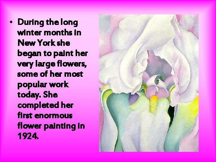 • During the long winter months in New York she began to paint