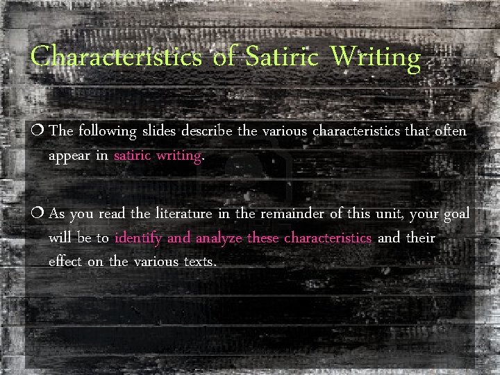 Characteristics of Satiric Writing ¦ The following slides describe the various characteristics that often