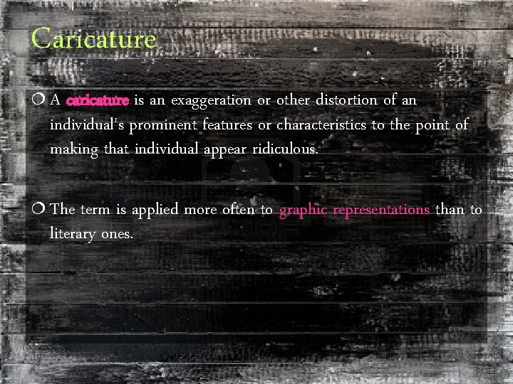 Caricature ¦A caricature is an exaggeration or other distortion of an individual's prominent features