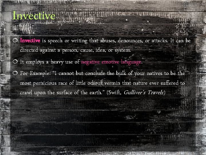 Invective is speech or writing that abuses, denounces, or attacks. It can be directed