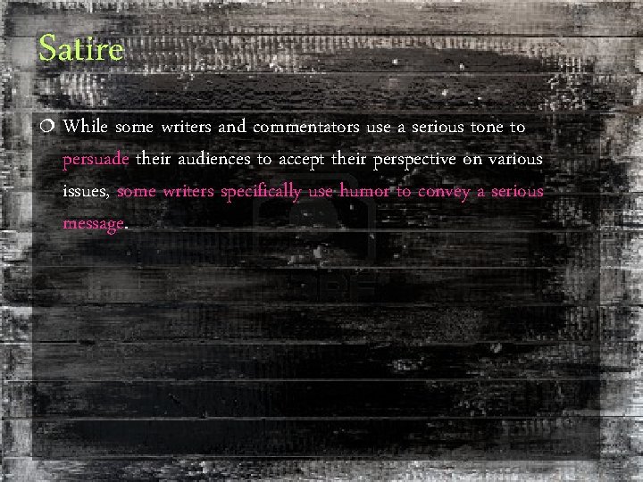Satire ¦ While some writers and commentators use a serious tone to persuade their