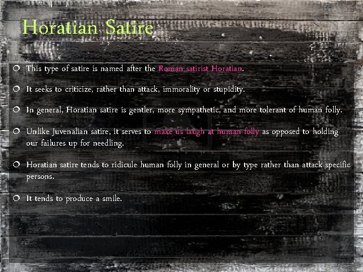 Horatian Satire ¦ This type of satire is named after the Roman satirist Horatian.