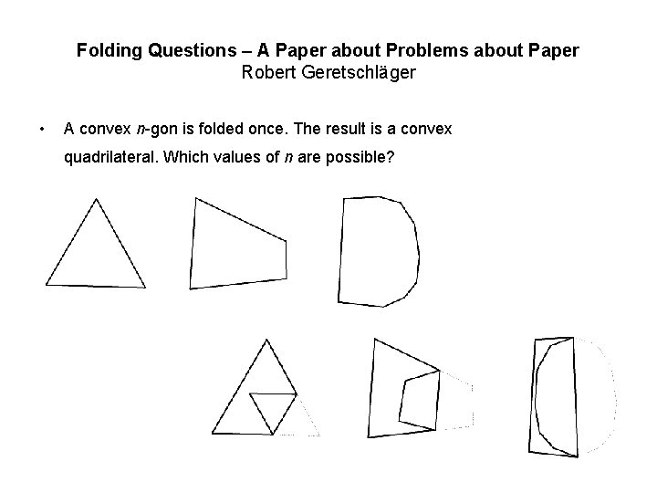 Folding Questions – A Paper about Problems about Paper Robert Geretschläger • A convex