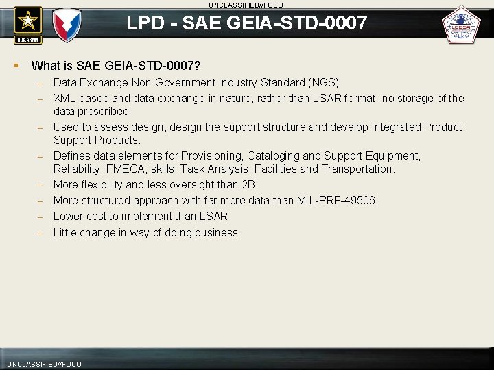 UNCLASSIFIED//FOUO LPD - SAE GEIA-STD-0007 § What is SAE GEIA-STD-0007? – – – –