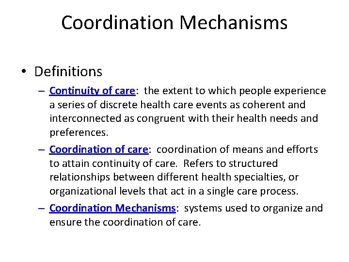 Coordination Mechanisms • Definitions – Continuity of care: the extent to which people experience