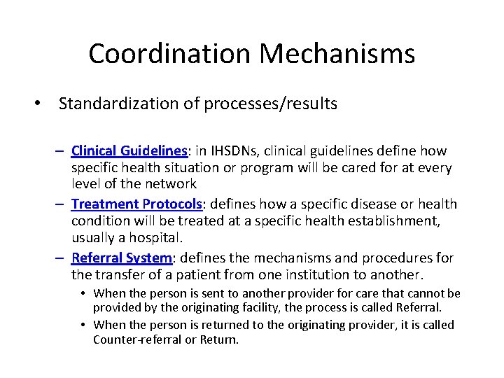 Coordination Mechanisms • Standardization of processes/results – Clinical Guidelines: in IHSDNs, clinical guidelines define