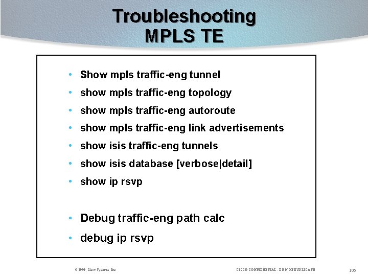 Troubleshooting MPLS TE • Show mpls traffic-eng tunnel • show mpls traffic-eng topology •