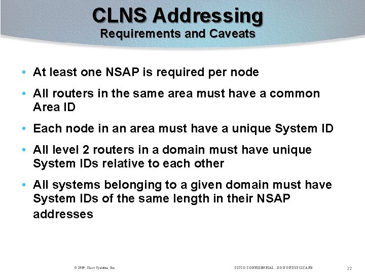 CLNS Addressing Requirements and Caveats • At least one NSAP is required per node