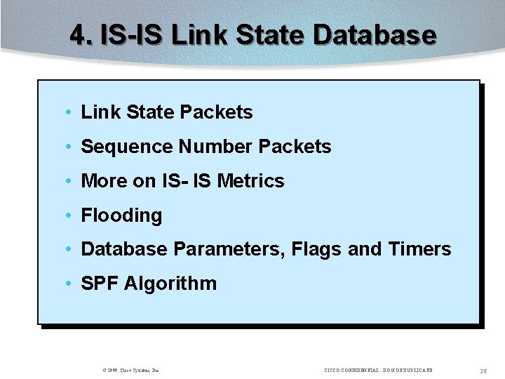 4. IS-IS Link State Database • Link State Packets • Sequence Number Packets •
