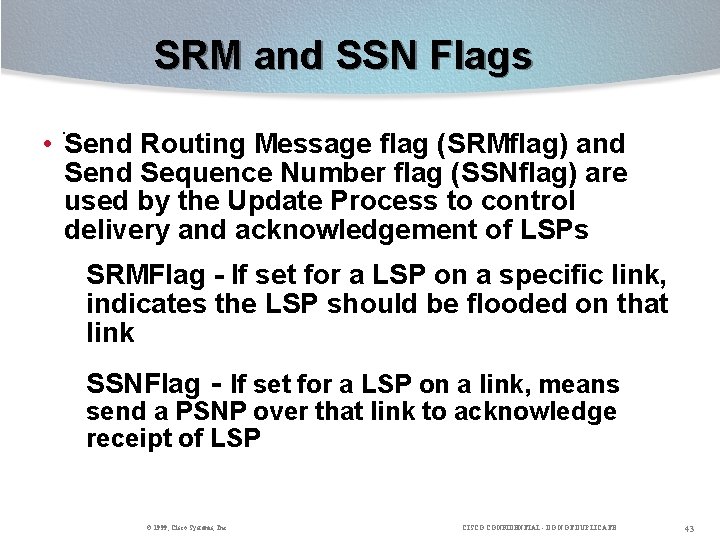 SRM and SSN Flags. • Send Routing Message flag (SRMflag) and Sequence Number flag