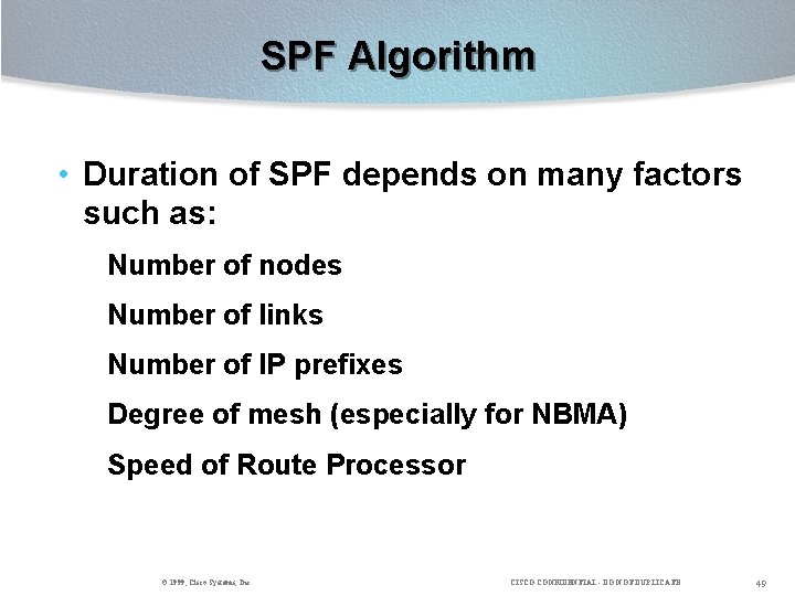 SPF Algorithm • Duration of SPF depends on many factors such as: Number of