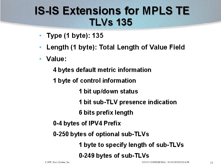 IS-IS Extensions for MPLS TE TLVs 135 • Type (1 byte): 135 • Length