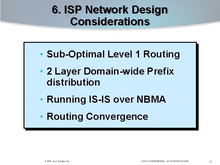 6. ISP Network Design Considerations • Sub-Optimal Level 1 Routing • 2 Layer Domain-wide