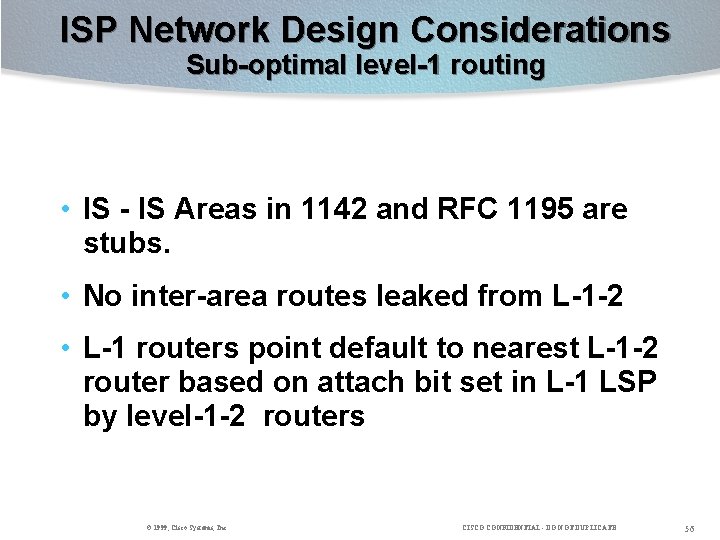 ISP Network Design Considerations Sub-optimal level-1 routing • IS - IS Areas in 1142