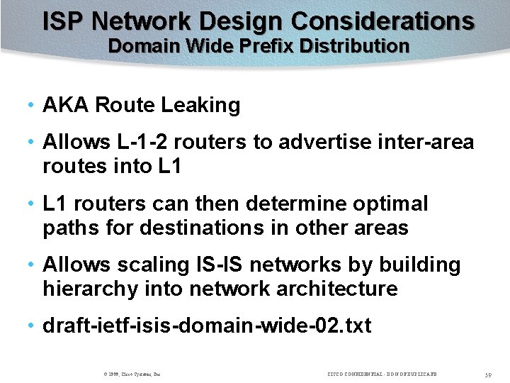 ISP Network Design Considerations Domain Wide Prefix Distribution • AKA Route Leaking • Allows