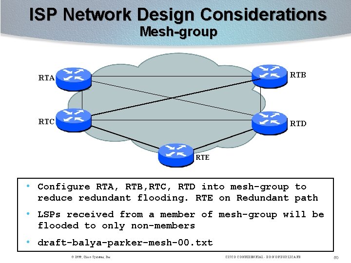 ISP Network Design Considerations Mesh-group RTA RTB RTC RTD RTE • Configure RTA, RTB,