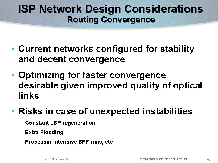 ISP Network Design Considerations Routing Convergence • Current networks configured for stability and decent