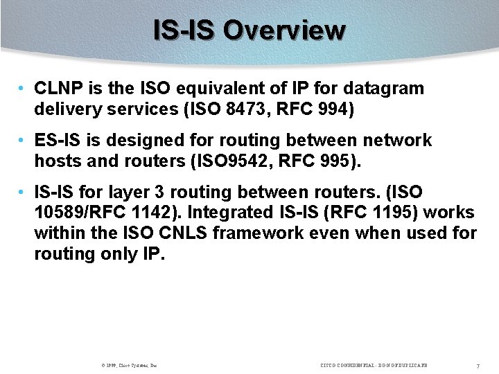 IS-IS Overview • CLNP is the ISO equivalent of IP for datagram delivery services