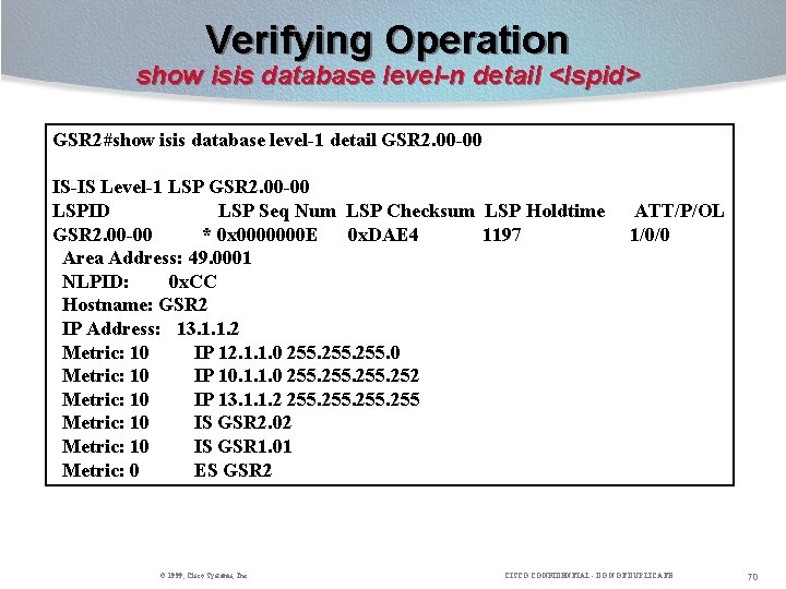 Verifying Operation show isis database level-n detail <lspid> GSR 2#show isis database level-1 detail