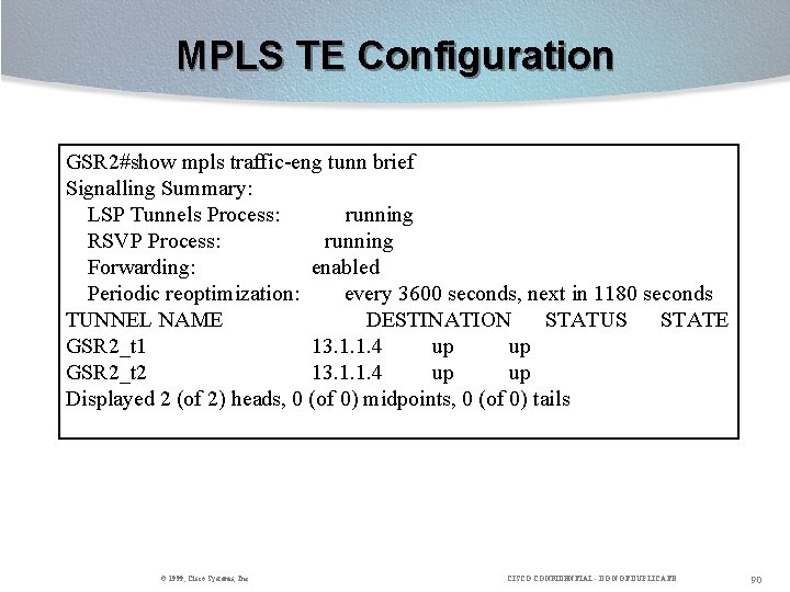 MPLS TE Configuration GSR 2#show mpls traffic-eng tunn brief Signalling Summary: LSP Tunnels Process: