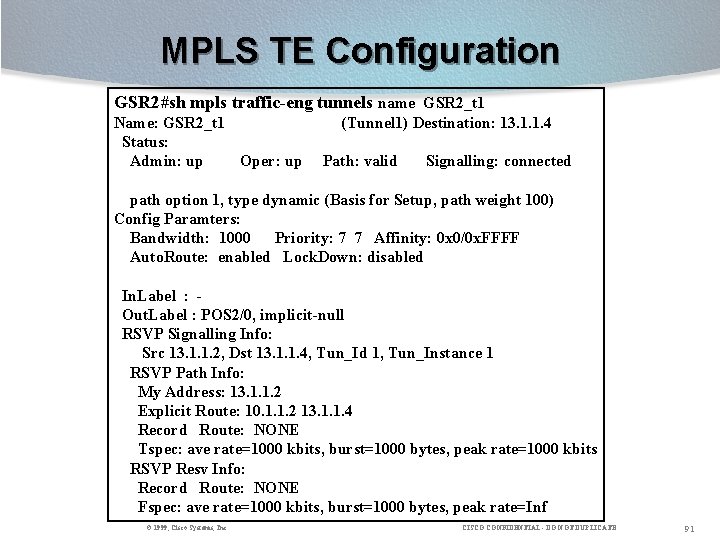 MPLS TE Configuration GSR 2#sh mpls traffic-eng tunnels name GSR 2_t 1 Name: GSR