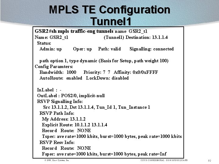 MPLS TE Configuration Tunnel 1 GSR 2#sh mpls traffic-eng tunnels name GSR 2_t 1