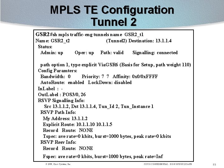 MPLS TE Configuration Tunnel 2 GSR 2#sh mpls traffic-eng tunnels name GSR 2_t 1