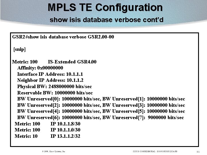 MPLS TE Configuration show isis database verbose cont’d GSR 2#show isis database verbose GSR