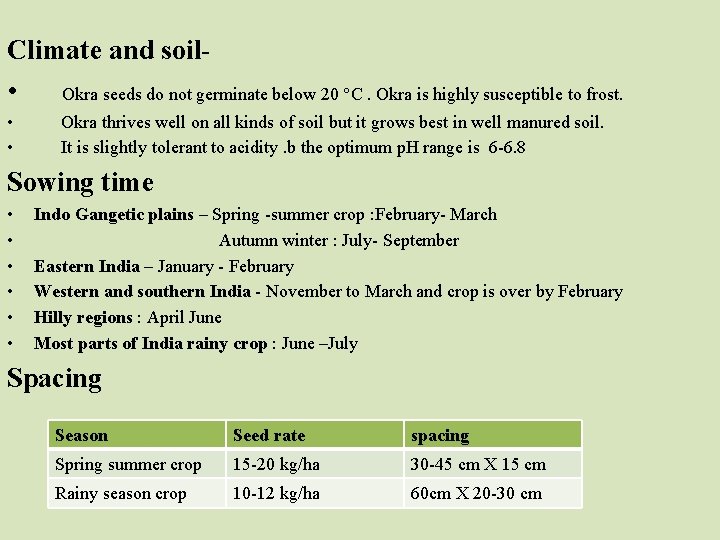 Climate and soil • Okra seeds do not germinate below 20 °C. Okra is