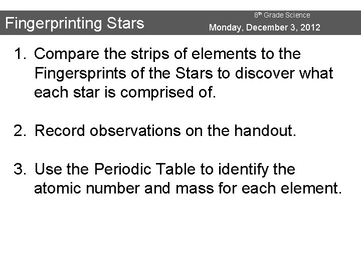 Fingerprinting Stars 8 th Grade Science Monday, December 3, 2012 1. Compare the strips