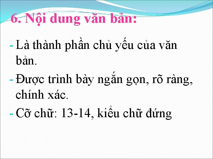 6. Nội dung văn bản: - Là thành phần chủ yếu của văn bản.